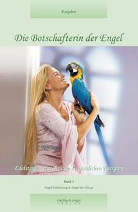 Vorderes Coverbild "Die Botschafterin der Engel. Band 1: Edelsteine - Eine Brücke zu... / Die Botschafterin der Engel, Band 1