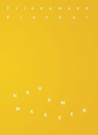 Friedemann Flöther. Nah am Wasser