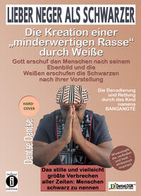 Lieber Neger als Schwarzer: Die Kreation einer minderwertigen Rasse durch Weiße