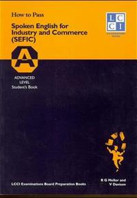 How to Pass Spoken English for Industry and Commerce. LCCIEB Examination Preparation Books / Advanced Level. Students Book