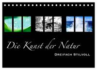 Die Kunst der Natur - Dreifach Stilvoll (Tischkalender 2025 DIN A5 quer), CALVENDO Monatskalender