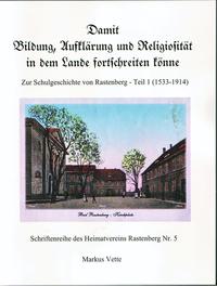 Damit Bildung, Aufklärung und Religiosität in dem Lande fortschreiten könne -