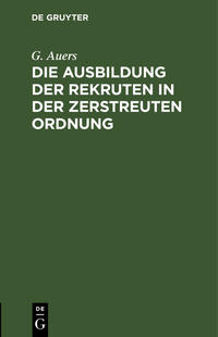 Vorderes Coverbild Die Ausbildung der Rekruten in der zerstreuten Ordnung