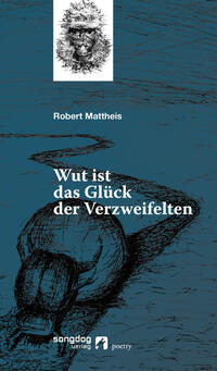 Wut ist das Glück der Verzweifelten