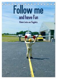 Follow me and have fun - kleine Leute am Flugplatz (Tischkalender 2025 DIN A5 hoch), CALVENDO Monatskalender