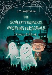 Die Schlottermoos-Gespensterschule - Zimbis Prüfung