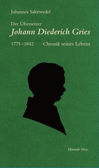Der Übersetzer Johann Diederich Gries (1775–1842)