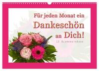 Für jeden Monat ein Dankeschön an Dich! - 12 Blumensträuße (Wandkalender 2026 DIN A3 quer), CALVENDO Monatskalender