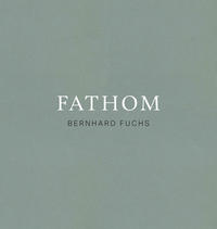 Bernhard Fuchs. Fathom
