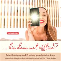 Vorderes Coverbild "Bin dann mal offline!" - Entschleunigung und Erholung vom digitalen Stress