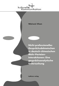 Nicht-professionelles Gesprächsdolmetschen in deutsch-chinesischen Mehr-Parteien-Interaktionen