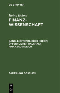 Heinz Kolms: Finanzwissenschaft / Öffentlicher Kredit, öffentlicher Haushalt, Finanzausgleich