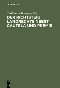 Der Richtsteig Landrechts nebst Cautela und Premis