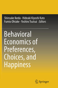 Behavioral Economics of Preferences, Choices, and Happiness