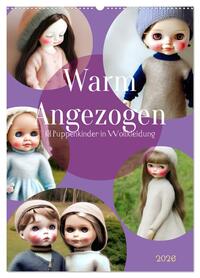Warm angezogen KI Puppenkinder in Wollkleidung (Wandkalender 2026 DIN A2 hoch), CALVENDO Monatskalender