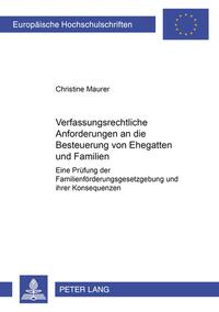 Verfassungsrechtliche Anforderungen an die Besteuerung von Ehegatten und Familien