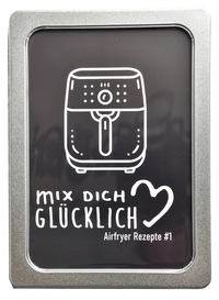 mix dich glücklich "Airfryer Rezepte #1"