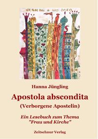 Apostola abscondita (Verborgene Apostelin)