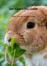 Der Kaninchen-Guide - Alles, was du wissen musst