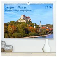 Burgen in Bayern Bayerns trutzige Vergangenheit (hochwertiger Premium Wandkalender 2026 DIN A2 quer), Kunstdruck in Hochglanz