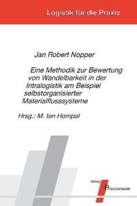Eine Methodik zur Bewertung von Wandelbarkeit in der Intralogistik am Beispiel selbstorganisierter Materialflusssysteme