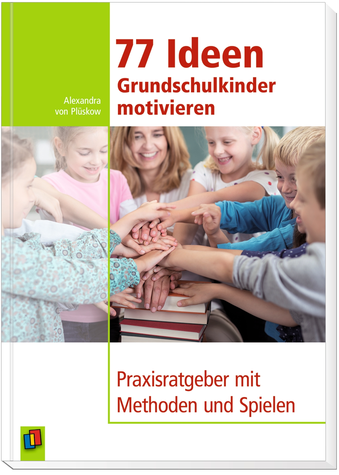 77 Ideen – Grundschulkinder motivieren