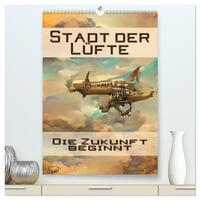 Stadt der Lüfte, die Zukunft beginnt (hochwertiger Premium Wandkalender 2026 DIN A2 hoch), Kunstdruck in Hochglanz
