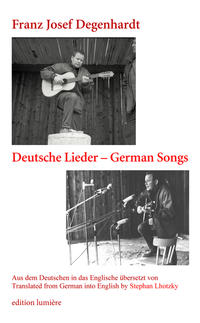 Franz Josef Degenhardt: Deutsche Lieder – German Songs. Aus dem Deutschen in das Englische übersetzt von/ Translated from German into English by Stephan Lhotzky. Mit einem Vorwort von/ Foreword by Holger Böning.
