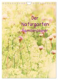 Der Naturgarten Familienplaner (Wandkalender 2026 DIN A4 hoch), CALVENDO Monatskalender