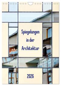 Spiegelungen in der Architektur (Wandkalender 2026 DIN A4 hoch), CALVENDO Monatskalender