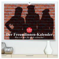 Der Freundinnen-Kalender. Was ich mir für dich wünsche! (hochwertiger Premium Wandkalender 2025 DIN A2 quer), Kunstdruck in Hochglanz