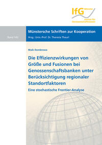 Die Effizienzwirkungen von Größe und Fusionen bei Genossenschaftsbanken unter Berücksichtigung regionaler Standortfaktoren