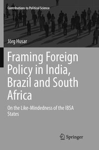 Vorderes Coverbild Framing Foreign Policy in India, Brazil and South Africa
