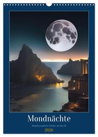 Mondnächte- Mondverzauberte Nächte aus der KI (Wandkalender 2026 DIN A3 hoch), CALVENDO Monatskalender