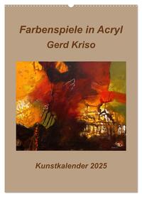 Farbenspiele in Acryl - Gerd Kriso (Wandkalender 2025 DIN A2 hoch), CALVENDO Monatskalender