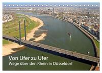 Von Ufer zu Ufer, Wege über den Rhein in Düsseldorf (Tischkalender 2025 DIN A5 quer), CALVENDO Monatskalender
