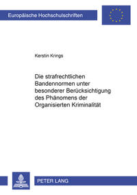 Die strafrechtlichen Bandennormen unter besonderer Berücksichtigung des Phänomens der Organisierten Kriminalität