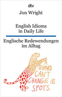 English Idioms in Daily Life Englische Redewendungen im Alltag