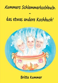 Vorderes Coverbild Kummers Schlemmerkochbuch - das etwas andere Kochbuch!