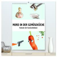 Mord in der Gemüseküche (hochwertiger Premium Wandkalender 2025 DIN A2 hoch), Kunstdruck in Hochglanz