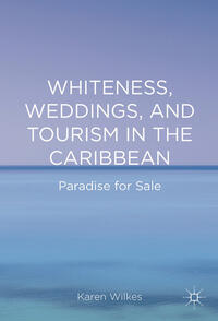 Whiteness, Weddings, and Tourism in the Caribbean