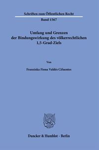 Umfang und Grenzen der Bindungswirkung des völkerrechtlichen 1,5-Grad-Ziels