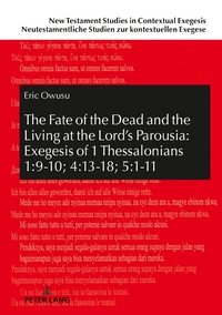 The Fate of the Dead and the Living at the Lord’s Parousia: Exegesis of 1 Thessalonians 1:9-10; 4:13-18; 5:1-11