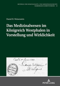 Das Medizinalwesen im Königreich Westphalen in Vorstellung und Wirklichkeit