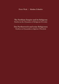 The Parthian Empire and its Religions. Studies in the Dynamics of Religious Diversity. Das Partherreich und seine Religionen. Studien zu Dynamiken religiöser Pluralität.