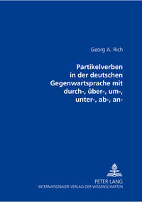 Partikelverben in der deutschen Gegenwartssprache mit durch-, über-, um-, unter-, ab-, an-