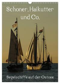Schoner, Haikutter und Co. - Segelschiffe auf der Ostsee (Wandkalender 2025 DIN A3 hoch), CALVENDO Monatskalender