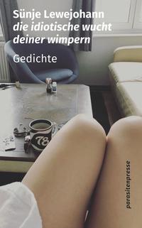 die idiotische wucht deiner wimpern