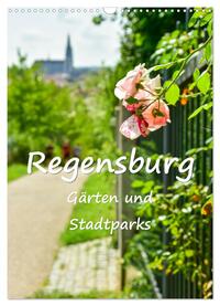 Regensburg Gärten und Stadtparks (Wandkalender 2025 DIN A3 hoch), CALVENDO Monatskalender