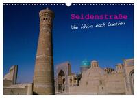Seidenstraße - Khiva bis Lanzhou (Wandkalender 2025 DIN A3 quer), CALVENDO Monatskalender